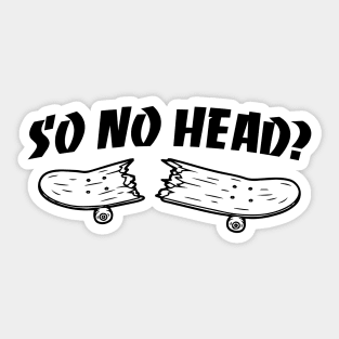 So no head? Sticker